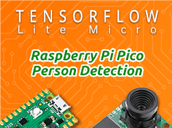 TinyML: Machine Learning on Raspberry Pi Pico with Tensorflow Lite Micro and Arducam (Featuring Person Detection)